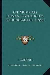 Musik Als Human Erziehliches Bildungsmittel (1886)