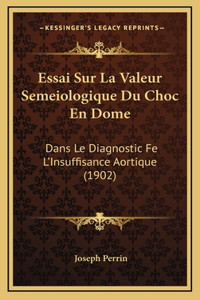 Essai Sur La Valeur Semeiologique Du Choc En Dome