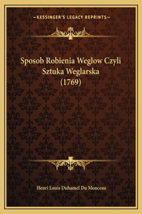 Sposob Robienia Weglow Czyli Sztuka Weglarska (1769)