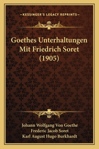 Goethes Unterhaltungen Mit Friedrich Soret (1905)