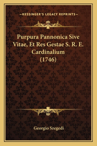 Purpura Pannonica Sive Vitae, Et Res Gestae S. R. E. Cardinalium (1746)