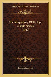 The Morphology Of The Eye Muscle Nerves (1909)