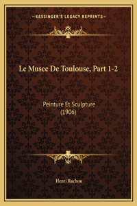 Musee De Toulouse, Part 1-2