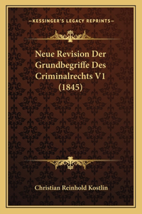 Neue Revision Der Grundbegriffe Des Criminalrechts V1 (1845)