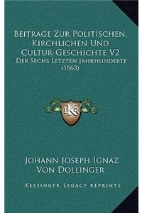 Beitrage Zur Politischen, Kirchlichen Und Cultur-Geschichte V2