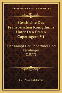 Geschichte Des Franzosischen Konigthums Unter Den Ersten Capetingern V1