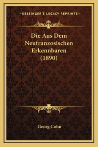 Die Aus Dem Neufranzosischen Erkennbaren (1890)