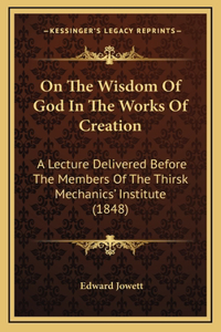 On The Wisdom Of God In The Works Of Creation