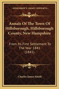 Annals Of The Town Of Hillsborough, Hillsborough County, New Hampshire