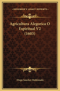 Agricultura Alegorica O Espiritual V2 (1603)