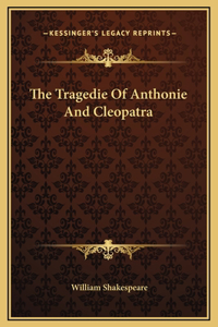 The Tragedie Of Anthonie And Cleopatra