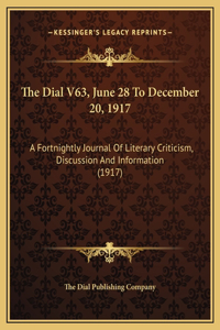 The Dial V63, June 28 To December 20, 1917