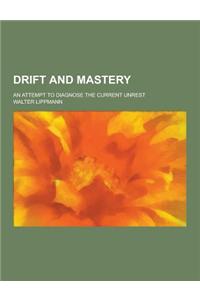 Drift and Mastery; An Attempt to Diagnose the Current Unrest