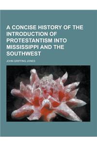 A Concise History of the Introduction of Protestantism Into Mississippi and the Southwest