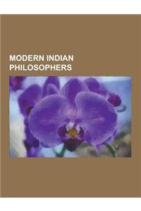 Modern Indian Philosophers: Sarvepalli Radhakrishnan, RAM Mohan Roy, Swami Vivekananda, Krishna Chandra Bhattacharya, Swami Dayananda Saraswati, J