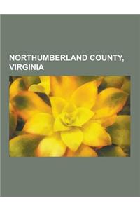 Northumberland County, Virginia: Buildings and Structures in Northumberland County, Virginia, Geography of Northumberland County, Virginia, Northumber