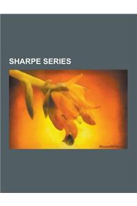 Sharpe Series: Richard Sharpe Stories, Sharpe (TV Series), Sharpe Characters, List of Sharpe Series Characters, Sharpe's Sword, Sharp