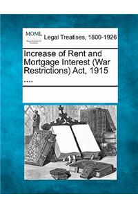 Increase of Rent and Mortgage Interest (War Restrictions) ACT, 1915 ....