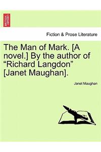 Man of Mark. [A Novel.] by the Author of 