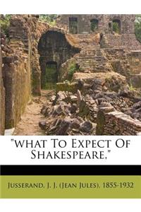 What to Expect of Shakespeare,