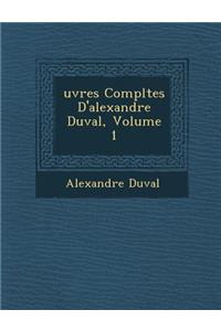 Uvres Completes D'Alexandre Duval, Volume 1