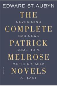 The Complete Patrick Melrose Novels