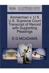 Ammerman V. U S U.S. Supreme Court Transcript of Record with Supporting Pleadings