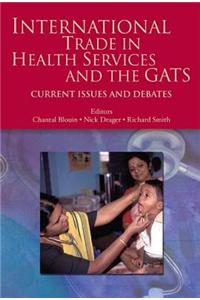 International Trade in Health Services and the Gats: Current Issues and Debates