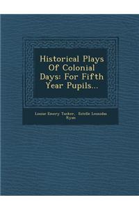 Historical Plays of Colonial Days