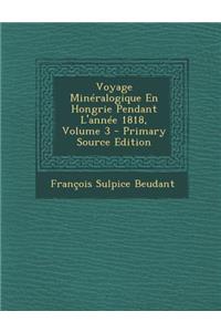 Voyage Mineralogique En Hongrie Pendant L'Annee 1818, Volume 3 (Primary Source)