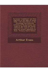 Syracusan Medallions and Their Engravers in the Light of Recent Finds, with Observations on the Chronology and Historical Occasions of the Syracusan C