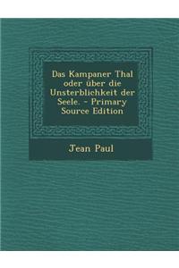 Das Kampaner Thal Oder Uber Die Unsterblichkeit Der Seele. - Primary Source Edition