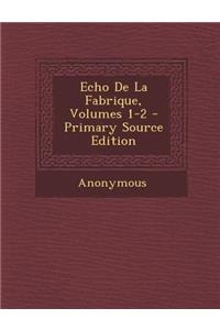 Echo de La Fabrique, Volumes 1-2 - Primary Source Edition