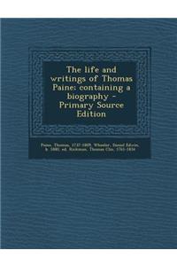 The Life and Writings of Thomas Paine; Containing a Biography