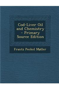Cod-Liver Oil and Chemistry - Primary Source Edition