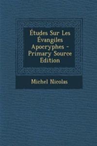 Etudes Sur Les Evangiles Apocryphes