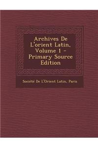 Archives de L'Orient Latin, Volume 1 - Primary Source Edition