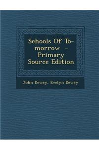 Schools of To-Morrow - Primary Source Edition