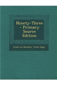 Ninety-Three - Primary Source Edition