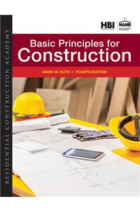 Residential Construction Academy: Basic Principles for Construction