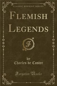 Flemish Legends (Classic Reprint)