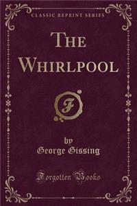 The Whirlpool (Classic Reprint)