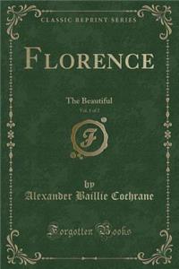 Florence, Vol. 1 of 2: The Beautiful (Classic Reprint)