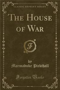 The House of War (Classic Reprint)