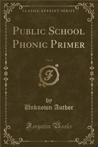 Public School Phonic Primer, Vol. 2 (Classic Reprint)