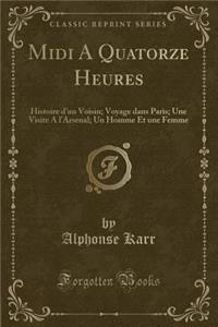 MIDI a Quatorze Heures: Histoire d'Un Voisin; Voyage Dans Paris; Une Visite a l'Arsenal; Un Homme Et Une Femme (Classic Reprint)