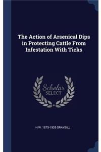 Action of Arsenical Dips in Protecting Cattle From Infestation With Ticks