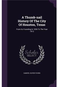 Thumb-nail History Of The City Of Houston, Texas