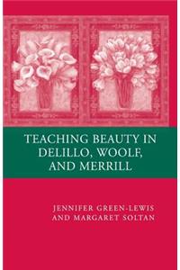 Teaching Beauty in DeLillo, Woolf, and Merrill