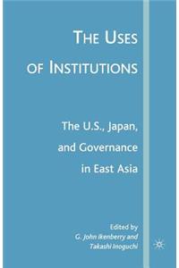 The Uses of Institutions: The U.S., Japan, and Governance in East Asia